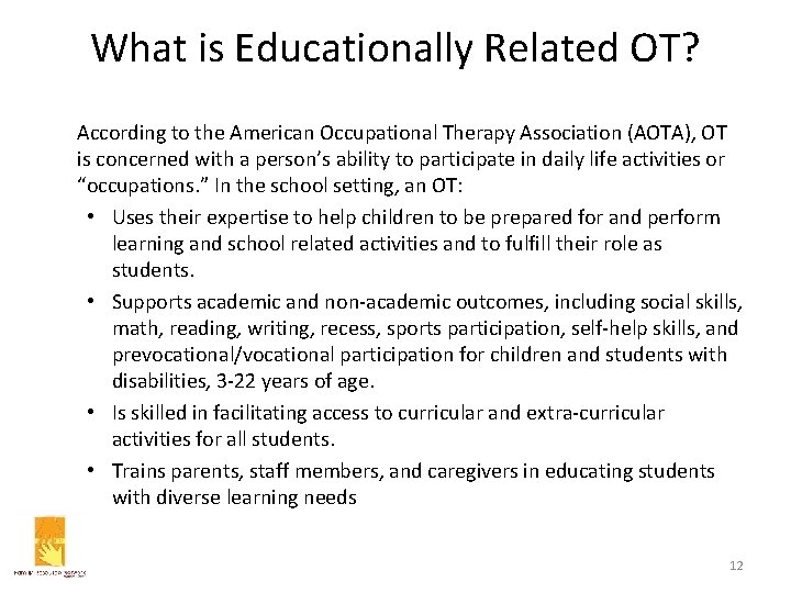 What is Educationally Related OT? According to the American Occupational Therapy Association (AOTA), OT