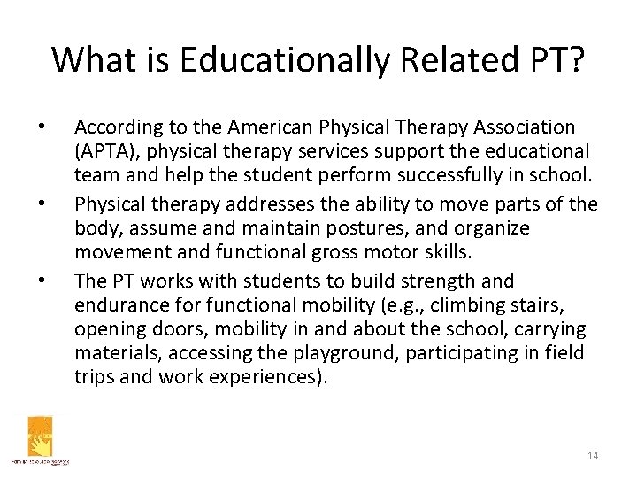 What is Educationally Related PT? • • • According to the American Physical Therapy