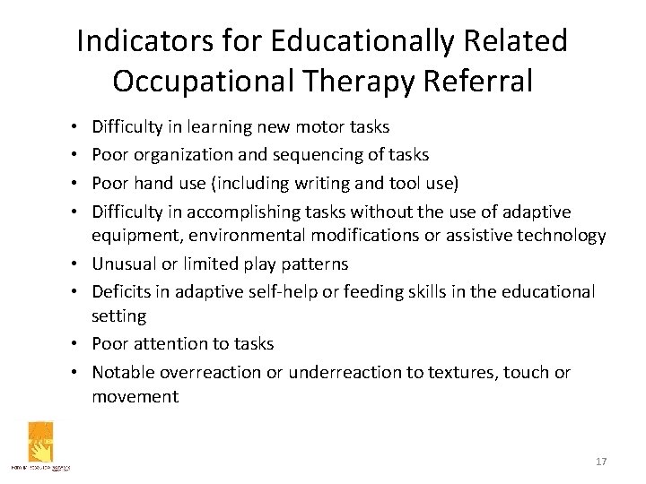 Indicators for Educationally Related Occupational Therapy Referral • • Difficulty in learning new motor