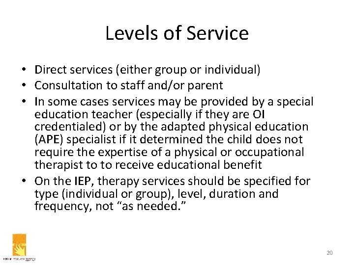 Levels of Service • Direct services (either group or individual) • Consultation to staff