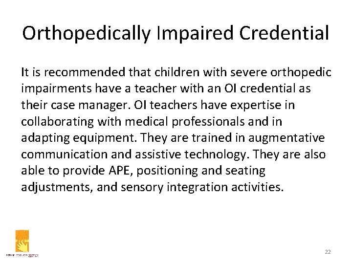 Orthopedically Impaired Credential It is recommended that children with severe orthopedic impairments have a