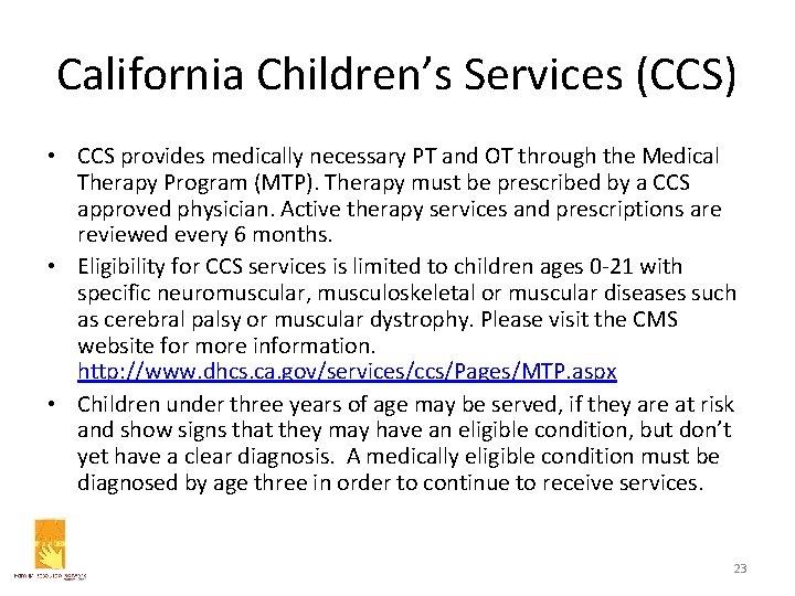California Children’s Services (CCS) • CCS provides medically necessary PT and OT through the