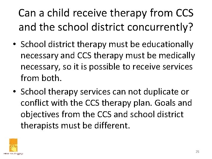 Can a child receive therapy from CCS and the school district concurrently? • School