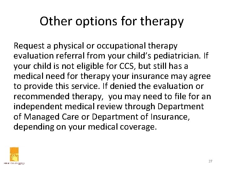 Other options for therapy Request a physical or occupational therapy evaluation referral from your