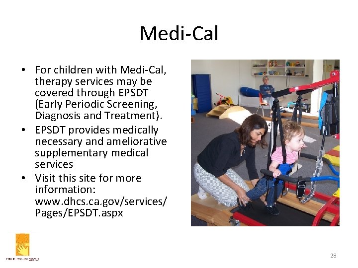 Medi-Cal • For children with Medi-Cal, therapy services may be covered through EPSDT (Early