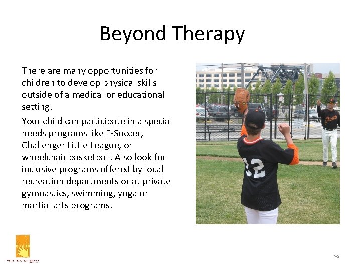 Beyond Therapy There are many opportunities for children to develop physical skills outside of