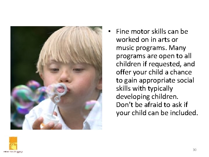  • Fine motor skills can be worked on in arts or music programs.