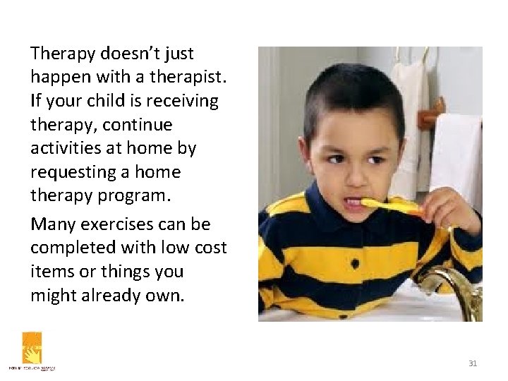 Therapy doesn’t just happen with a therapist. If your child is receiving therapy, continue