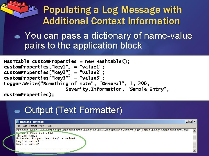 Populating a Log Message with Additional Context Information You can pass a dictionary of