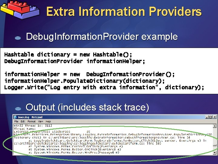 Extra Information Providers Debug. Information. Provider example Hashtable dictionary = new Hashtable(); Debug. Information.