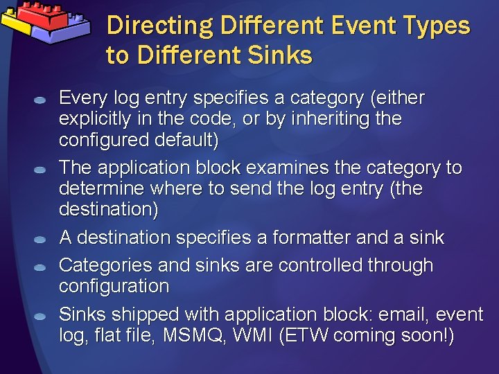 Directing Different Event Types to Different Sinks Every log entry specifies a category (either