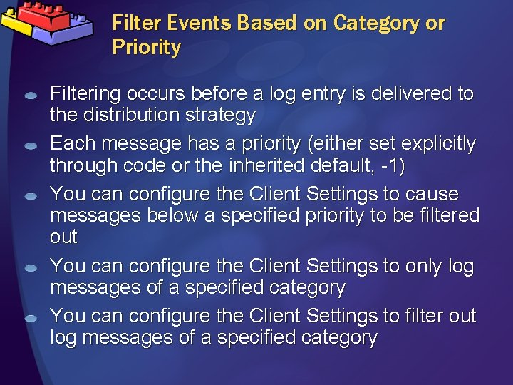 Filter Events Based on Category or Priority Filtering occurs before a log entry is