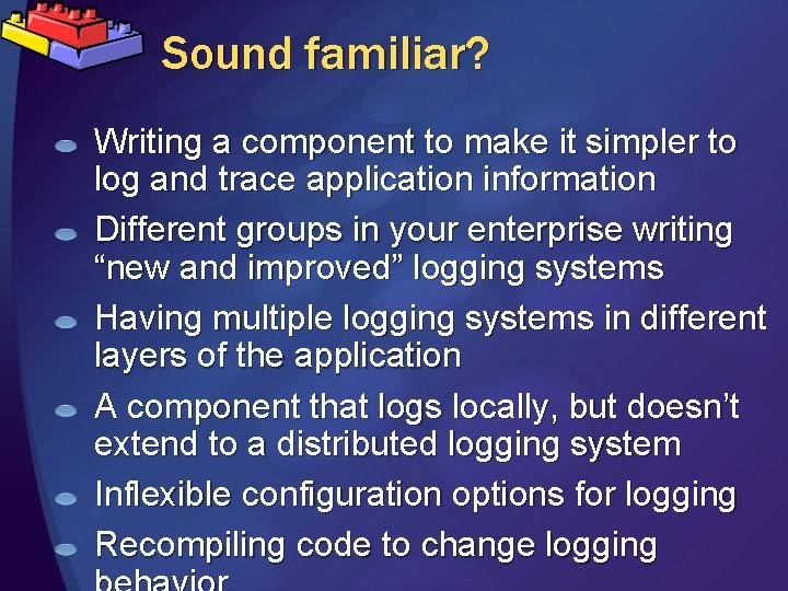 Sound familiar? Writing a component to make it simpler to log and trace application