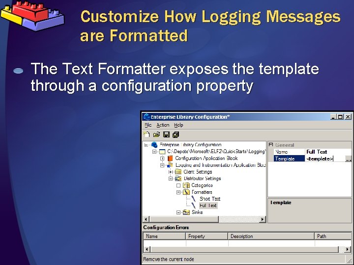 Customize How Logging Messages are Formatted The Text Formatter exposes the template through a