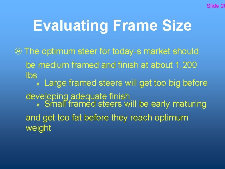 Slide 20 Evaluating Frame Size L The optimum steer for today=s market should be