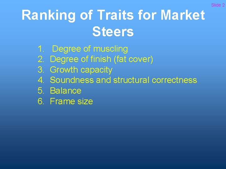 Ranking of Traits for Market Steers 1. 2. 3. 4. 5. 6. Degree of