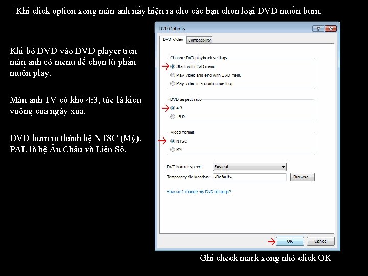 Khi click option xong màn ảnh nầy hiện ra cho các bạn chon loại