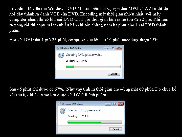 Encoding là việc mà Windows DVD Maker biến hai dạng video MPG và AVI