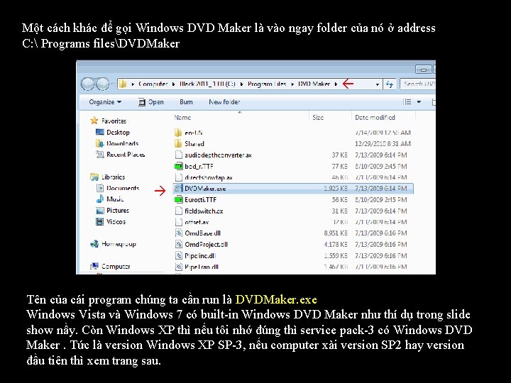 Một cách khác để gọi Windows DVD Maker là vào ngay folder của nó