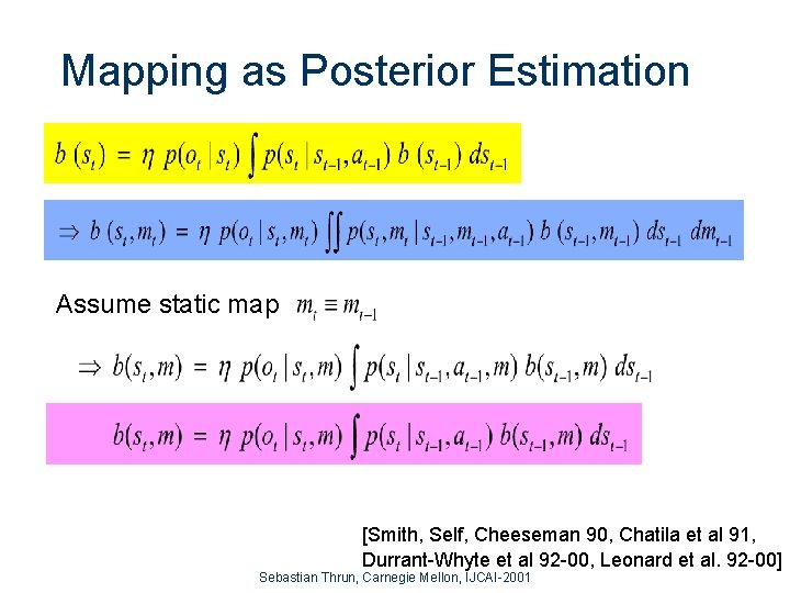 Mapping as Posterior Estimation Assume static map [Smith, Self, Cheeseman 90, Chatila et al