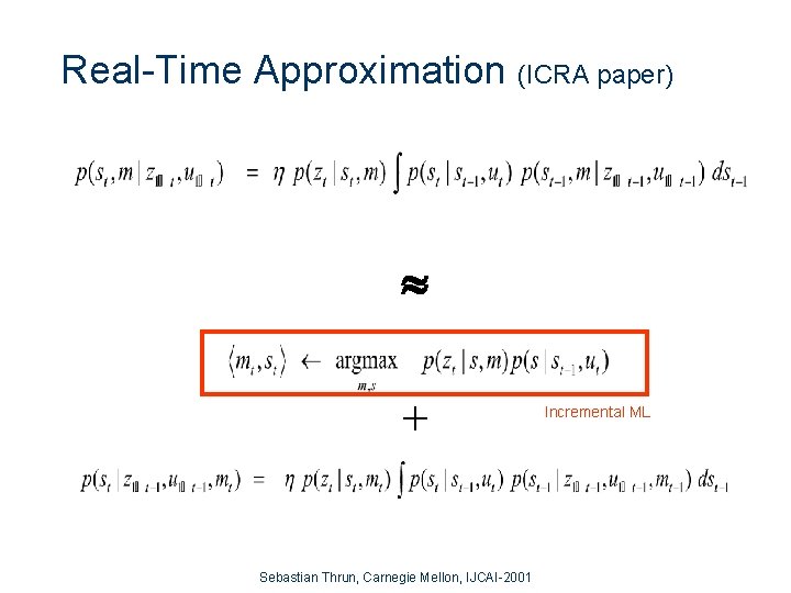 Real-Time Approximation (ICRA paper) + Sebastian Thrun, Carnegie Mellon, IJCAI-2001 Incremental ML 