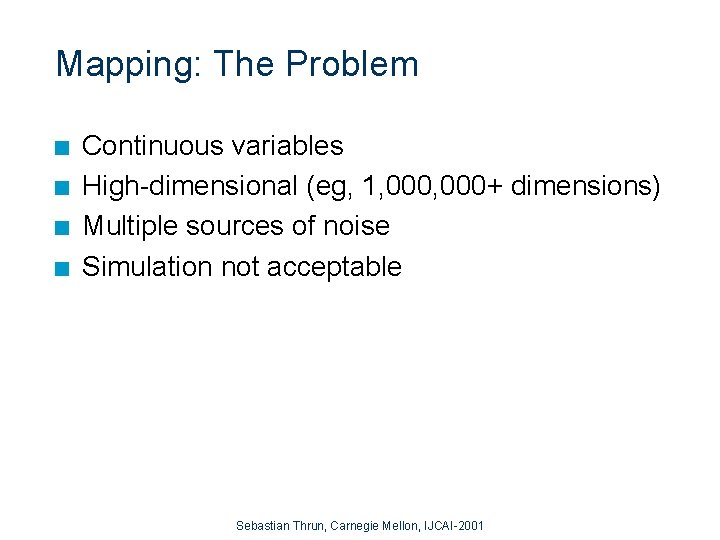 Mapping: The Problem n n Continuous variables High-dimensional (eg, 1, 000+ dimensions) Multiple sources
