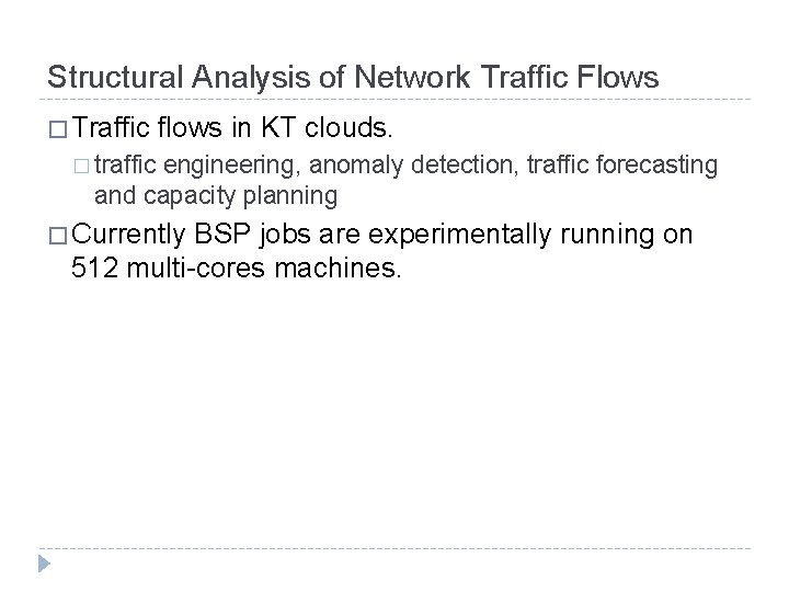 Structural Analysis of Network Traffic Flows � Traffic flows in KT clouds. � traffic