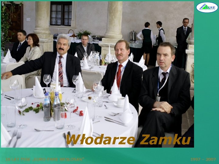 Włodarze Zamku 10 LAT TSSE „EURO-PARK WISŁOSAN” 1997 – 2007 