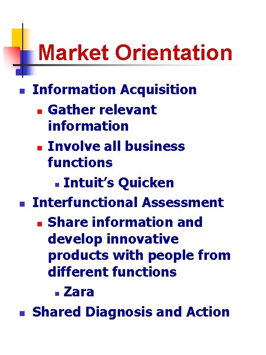 Market Orientation n Information Acquisition n Gather relevant information n Involve all business functions
