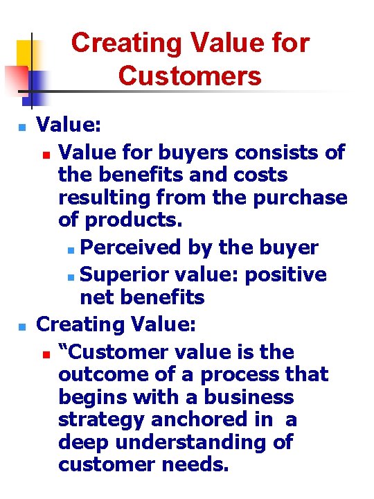 Creating Value for Customers n n Value: n Value for buyers consists of the