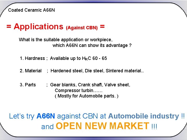 Coated Ceramic A 66 N = Applications (Against CBN) = What is the suitable
