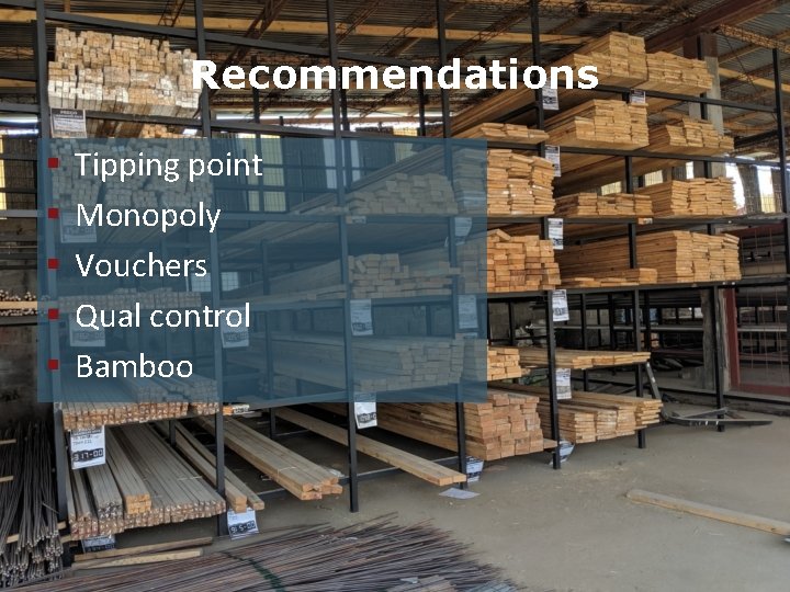 Recommendations § § § Tipping point Monopoly Vouchers Qual control Bamboo Shelter Cluster Mozambique