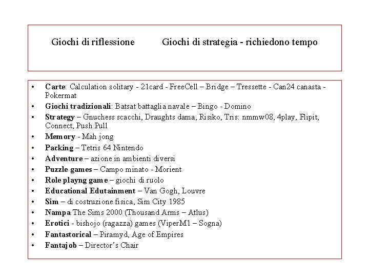 Giochi di riflessione • • • • Giochi di strategia - richiedono tempo Carte: