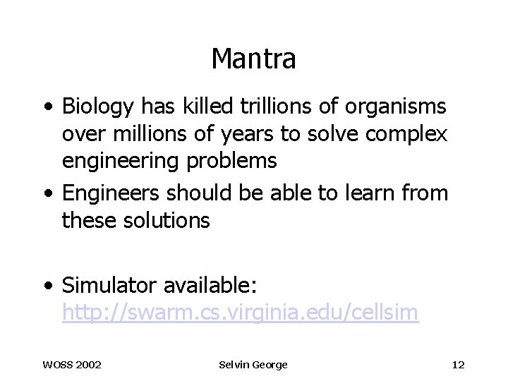 Mantra • Biology has killed trillions of organisms over millions of years to solve