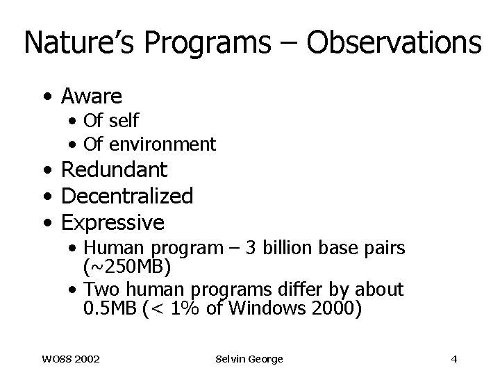 Nature’s Programs – Observations • Aware • Of self • Of environment • Redundant