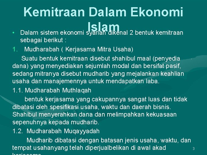  • Kemitraan Dalam Ekonomi Islam Dalam sistem ekonomi syariah dikenal 2 bentuk kemitraan