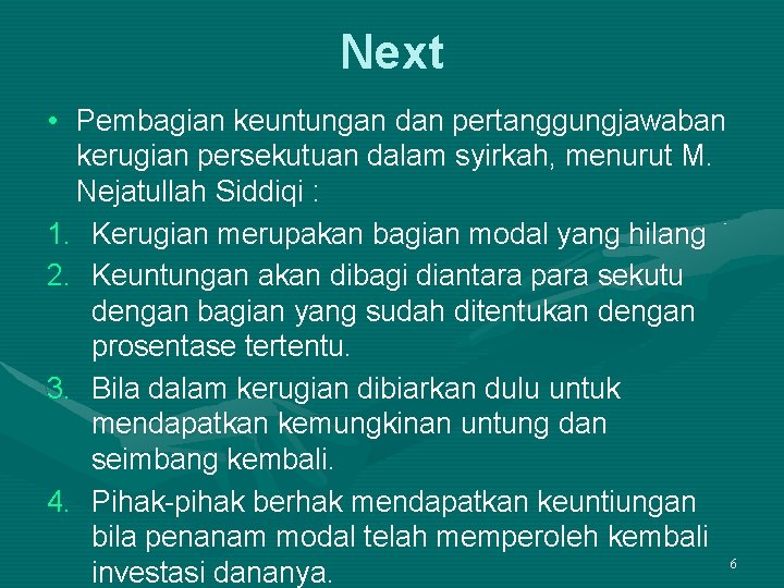 Next • Pembagian keuntungan dan pertanggungjawaban kerugian persekutuan dalam syirkah, menurut M. Nejatullah Siddiqi