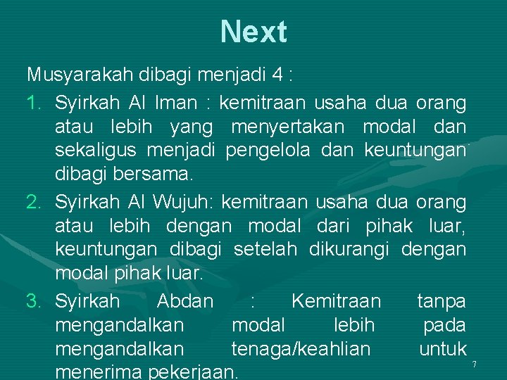 Next Musyarakah dibagi menjadi 4 : 1. Syirkah Al Iman : kemitraan usaha dua