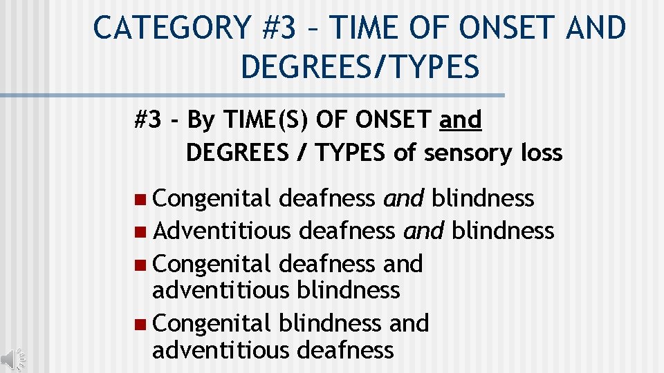 CATEGORY #3 – TIME OF ONSET AND DEGREES/TYPES #3 - By TIME(S) OF ONSET