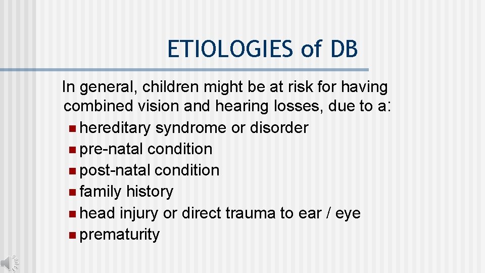 ETIOLOGIES of DB In general, children might be at risk for having combined vision