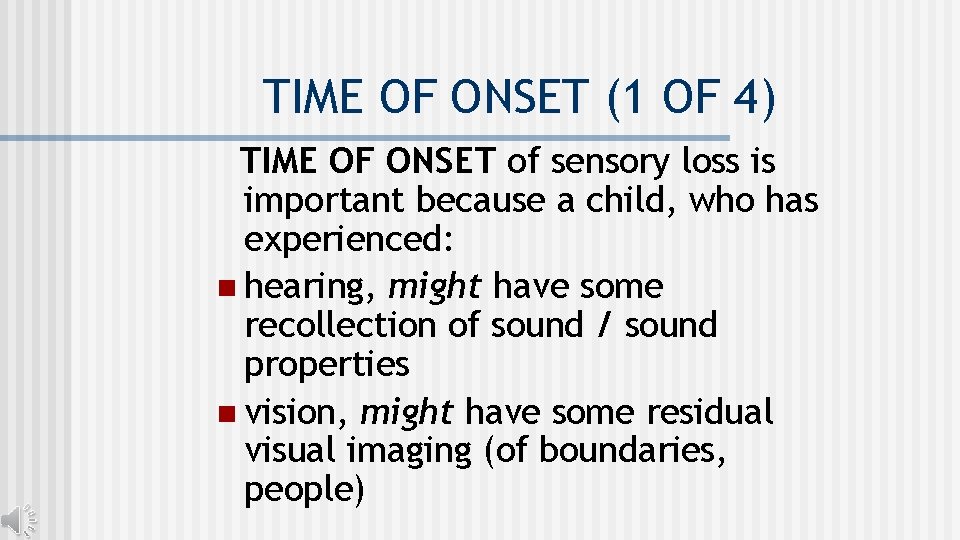 TIME OF ONSET (1 OF 4) TIME OF ONSET of sensory loss is important