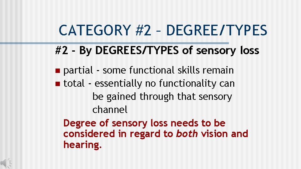 CATEGORY #2 – DEGREE/TYPES #2 - By DEGREES/TYPES of sensory loss partial - some