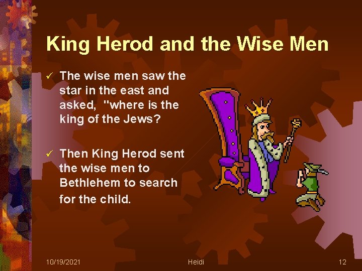 King Herod and the Wise Men ü The wise men saw the star in