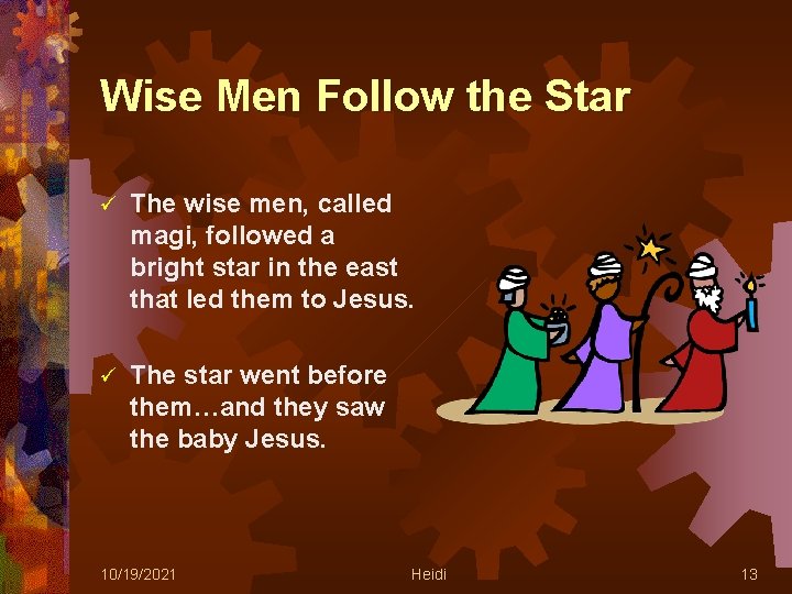 Wise Men Follow the Star ü The wise men, called magi, followed a bright