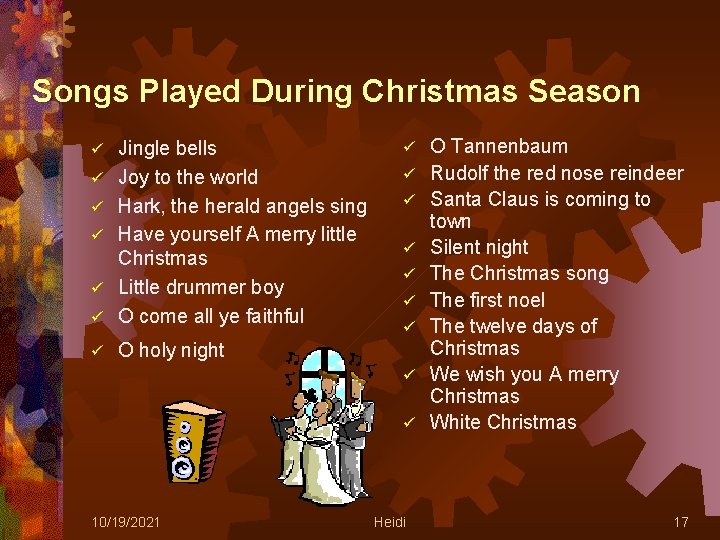 Songs Played During Christmas Season ü Jingle bells Joy to the world Hark, the