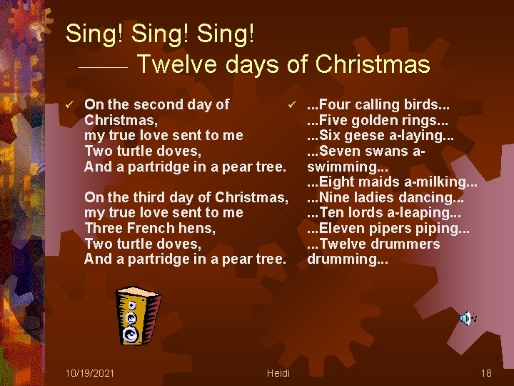 Sing! Twelve days of Christmas ü On the second day of ü Christmas, my