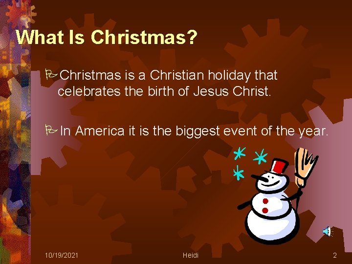 What Is Christmas? Christmas is a Christian holiday that celebrates the birth of Jesus