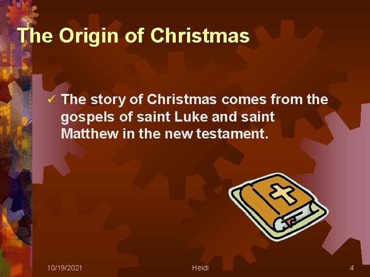 The Origin of Christmas ü The story of Christmas comes from the gospels of