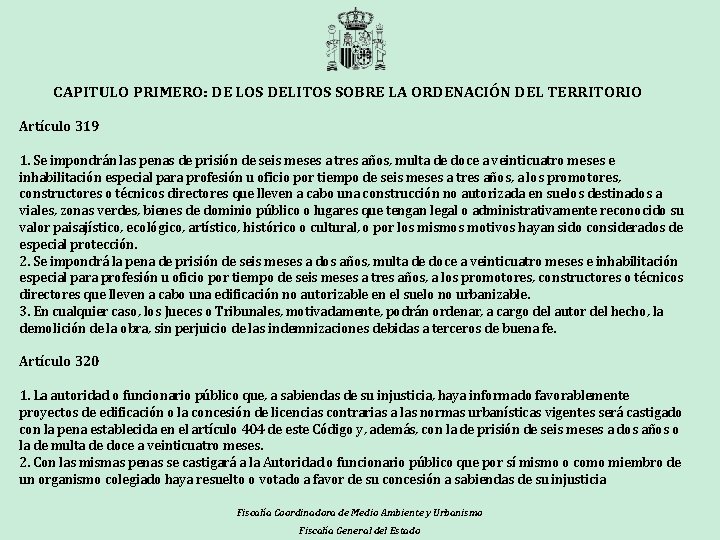 CAPITULO PRIMERO: DE LOS DELITOS SOBRE LA ORDENACIÓN DEL TERRITORIO Artículo 319 1. Se