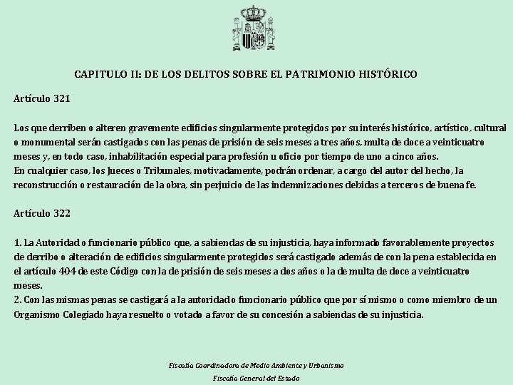 CAPITULO II: DE LOS DELITOS SOBRE EL PATRIMONIO HISTÓRICO Artículo 321 Los que derriben